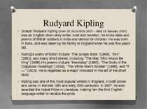 Rudyard Kipling Joseph Rudyard Kipling (born 30 December 1865 – died 18 Janua...