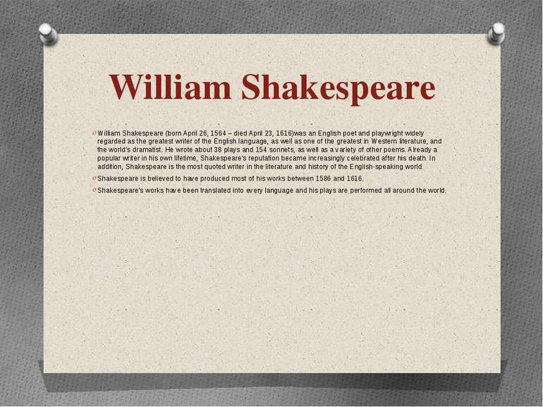 William Shakespeare William Shakespeare (born April 26, 1564 – died April 23,...
