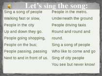 Let’s sing the song: Sing a song of people Walking fast or slow, Peoplein the...