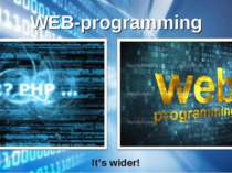 WEB-programming It’s wider!