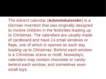 The Advent calendar (Adventskalender) is a German invention that was original...