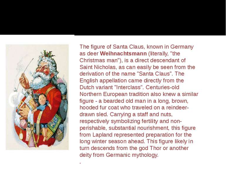 The figure of Santa Claus, known in Germany as deer Weihnachtsmann (literally...