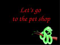 Let’s go to the pet shop
