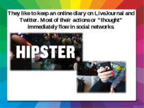 They like to keep an online diary on LiveJournal and Twitter. Most of their a...