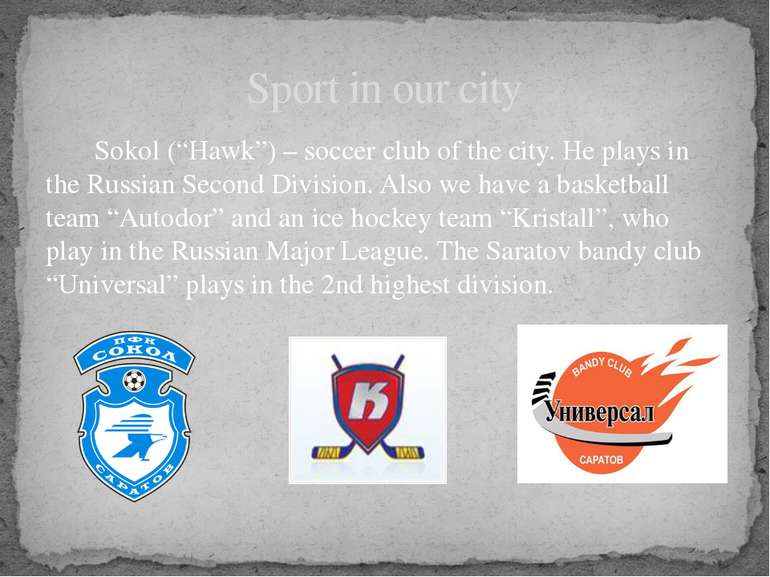Sokol (“Hawk”) – soccer club of the city. He plays in the Russian Second Divi...