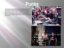 Punks Punks, as a separate subculture began to form in 1930, while still exis...