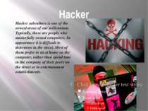 Hacker Hacker subculture is one of the newest areas of our millennium. Typica...