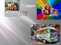 Hippie Hippie - philosophy and subculture, initially emerged in the 1960s in ...