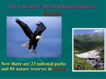 Do you know about national parks in Russia? Now there are 23 national parks a...