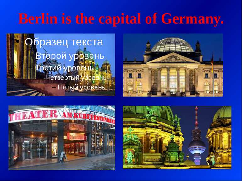 Berlin is the capital of Germany.