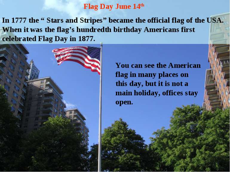 Flag Day June 14th In 1777 the “ Stars and Stripes” became the official flag ...