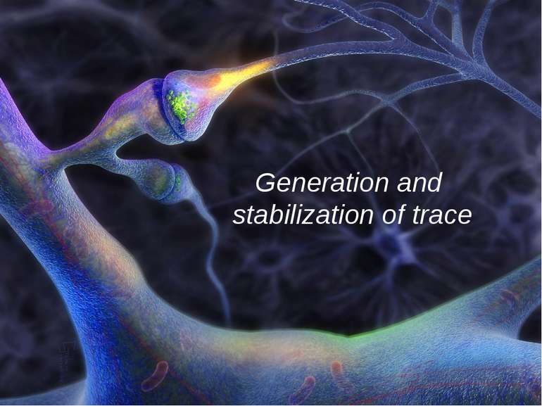 Generation and stabilization of trace