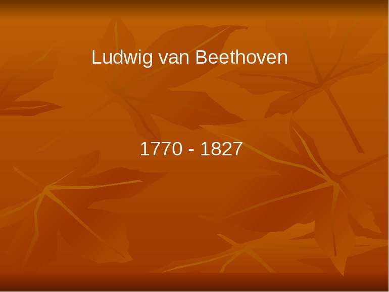 Ludwig van Beethoven 1770 - 1827