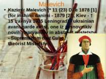 Malevich Kazimir Malevich (* 11 (23) Dire 1878 [1] (for іnshimi danimi - 1879...