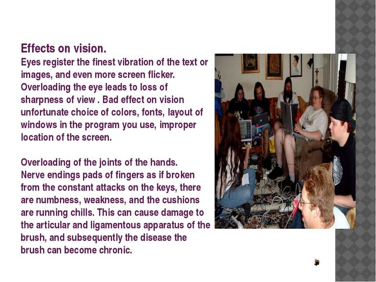 Effects on vision. Eyes register the finest vibration of the text or images, ...
