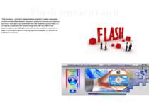 Flash презентації Flash презентації - дозволяють найгармонійніше поєднувати р...