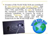 Inventor of the World Wide Web are considered to Tim Berners-Lee and Robert C...