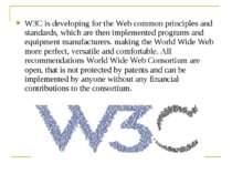 W3C is developing for the Web common principles and standards, which are then...