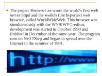 The project Berners-Lee wrote the world's first web server httpd and the worl...