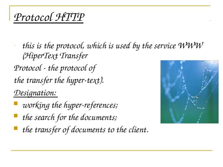 Protocol HTTP this is the protocol, which is used by the service WWW (HiperTe...