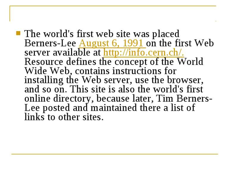 The world's first web site was placed Berners-Lee August 6, 1991 on the first...