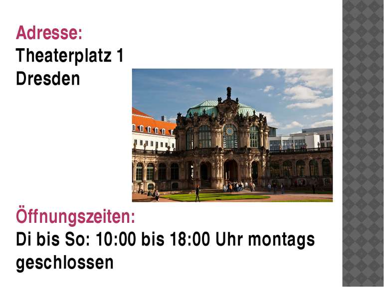 Adresse: Theaterplatz 1 Dresden Öffnungszeiten: Di bis So: 10:00 bis 18:00 Uh...