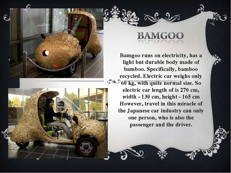 Bamgoo runs on electricity, has a light but durable body made of bamboo. Spec...