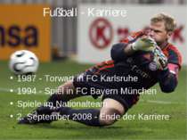 Fußball - Karriere 1987 - Torwart in FC Karlsruhe 1994 - Spiel in FC Bayern M...
