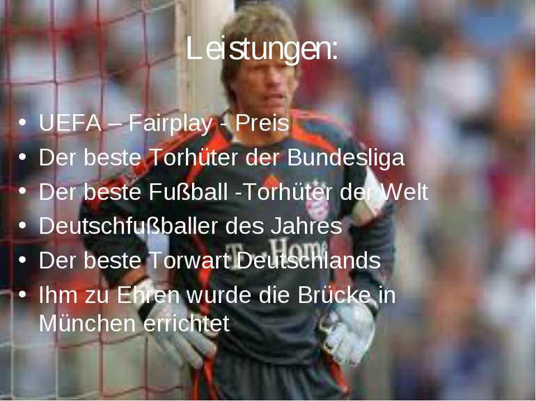 Leistungen: UEFA – Fairplay - Preis Der beste Torhüter der Bundesliga Der bes...