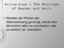 William Blake « The Marriage of Heaven and Hell» Würden die Pforten der Wahrn...