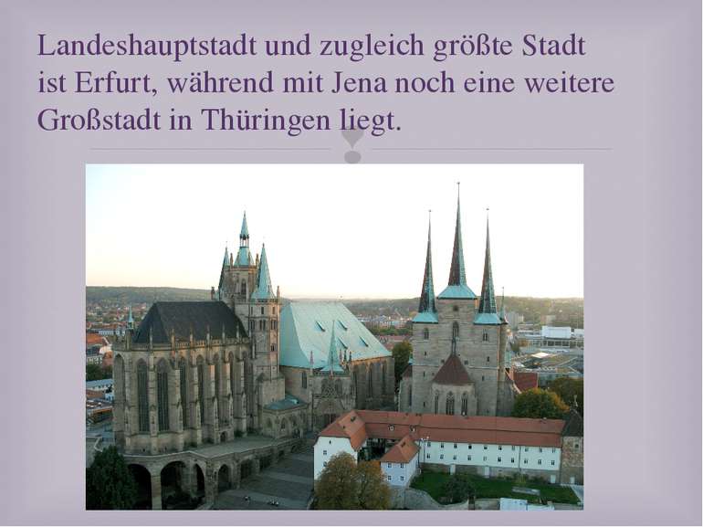 Landeshauptstadt und zugleich größte Stadt ist Erfurt, während mit Jena noch ...