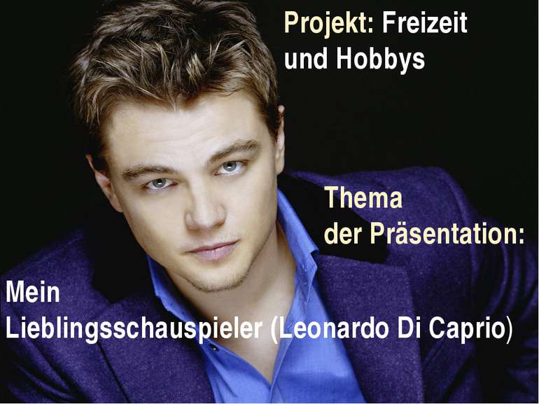 Projekt: Freizeit und Hobbys Thema der Präsentation: Mein Lieblingsschauspiel...