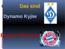 Das sind Dynamo Kyjiw Bayern München
