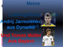 Meine Lieblingsfußballspielern sind Andrij Jarmolenko aus Dynamo Und Tomas Mü...