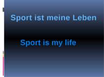 Sport is my life Sport ist meine Leben