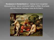 Renaissance in Deutschland kam - bedingt durch mangelnden Informationsfluss -...