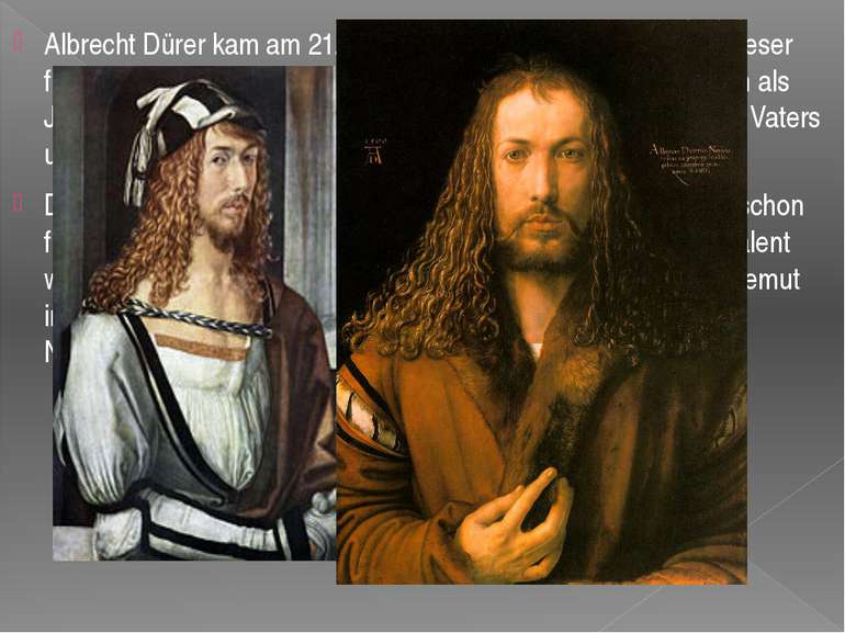 Albrecht Dürer kam am 21. Mai 1471 in Nürnberg zur Welt. In dieser fränkische...