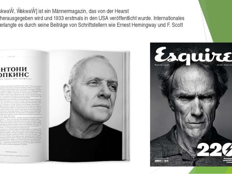 Esquire [ˈɛskwaɪɹ, ɪˈskwaɪɹ] ist ein Männermagazin, das von der Hearst Corpor...