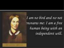 I am no bird and no net ensnares me: I am a free human being with an independ...