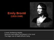 Emily Brontë (1818-1848) A novel Wuthering Heights Romantic and realistic tec...