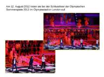 Am 12. August 2012 traten sie bei der Schlussfeier der Olympischen Sommerspie...