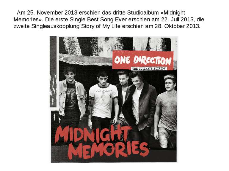 Am 25. November 2013 erschien das dritte Studioalbum «Midnight Memories». Die...