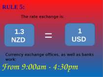 RULE 5: The rate exchange is: 1.3 NZD 1 USD = Currency exchange offices, as w...