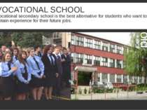 VOCATIONAL SCHOOL Vocational secondary school is the best alternative for stu...