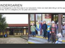 KINDERGARtEN The kindergarten is the first step in our education. Kids can st...