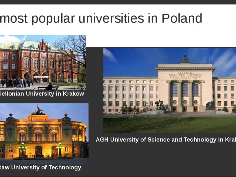 The most popular universities in Poland Jagiellonian University in Krakow AGH...