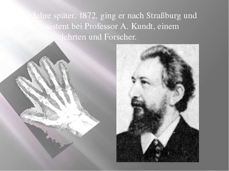 Zwei Jahre später, 1872, ging er nach Straßburg und wurde Assistent bei Profe...