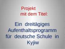 Projekt mit dem Titel: Ein dreitägiges Aufenthaltsprogramm für deutsche Schul...