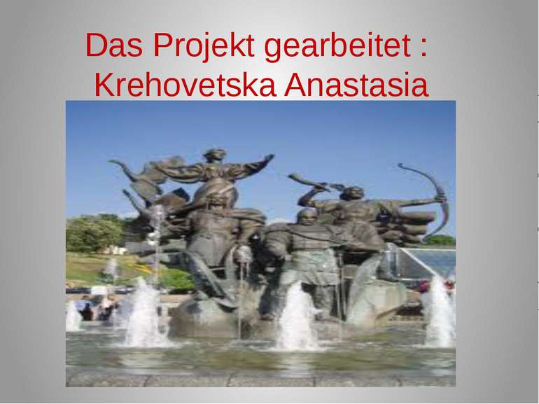 Das Projekt gearbeitet : Krehovetska Anastasia
