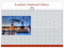 London's National Gallery The National Gallery is the primary British nationa...